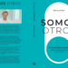 Sergio Roitberg publica Somos Otros y plantea una pregunta clave para las organizaciones: ¿cómo liderar en la era de la incertidumbre?