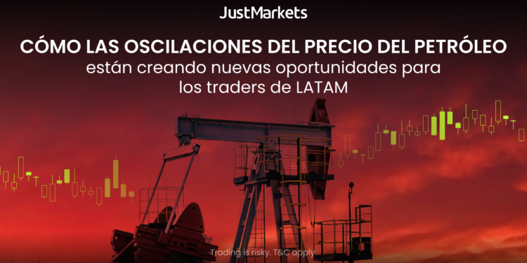 JustMarkets explica cómo las oscilaciones del petróleo crean nuevas oportunidades para los traders de LATAM